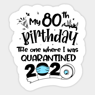 My 80th Birthday The One Where I Was Quarantined 2020 Sticker